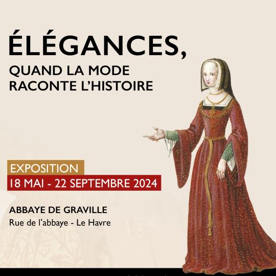 Affiche de l'exposition ELEGANCES, quand la mode raconte l'histoire. Avec le dessin du personnage d'Anne de Graville en robe rouge du 16e siècle siècle.